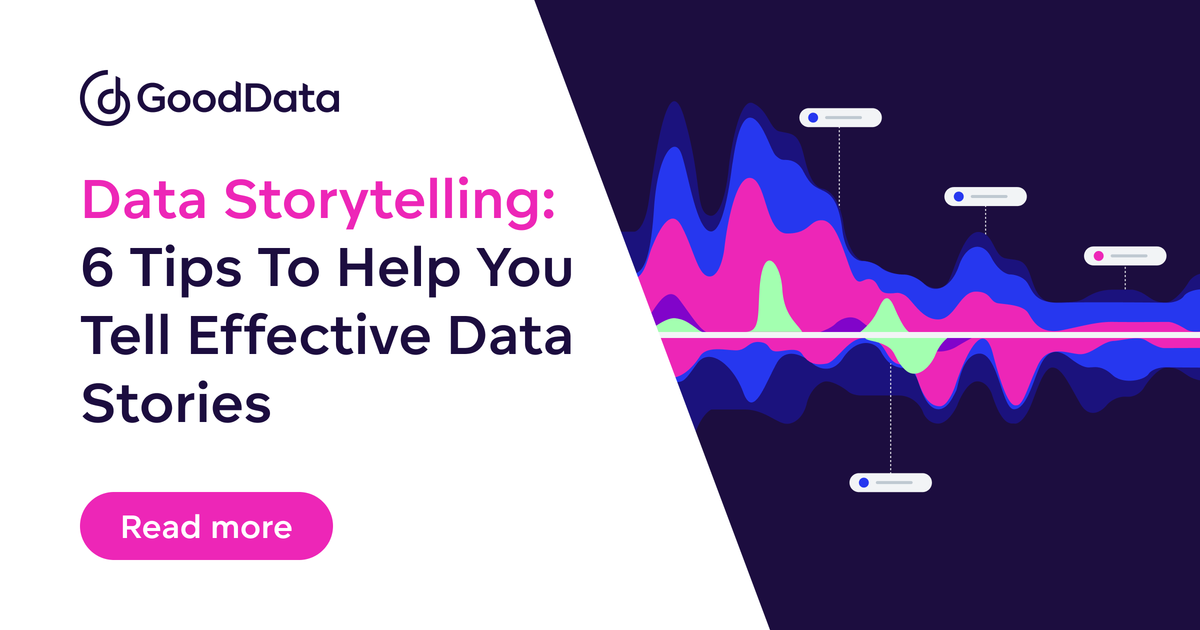 Data Storytelling: 6 Tips To Help You Tell Effective Data Stories ...