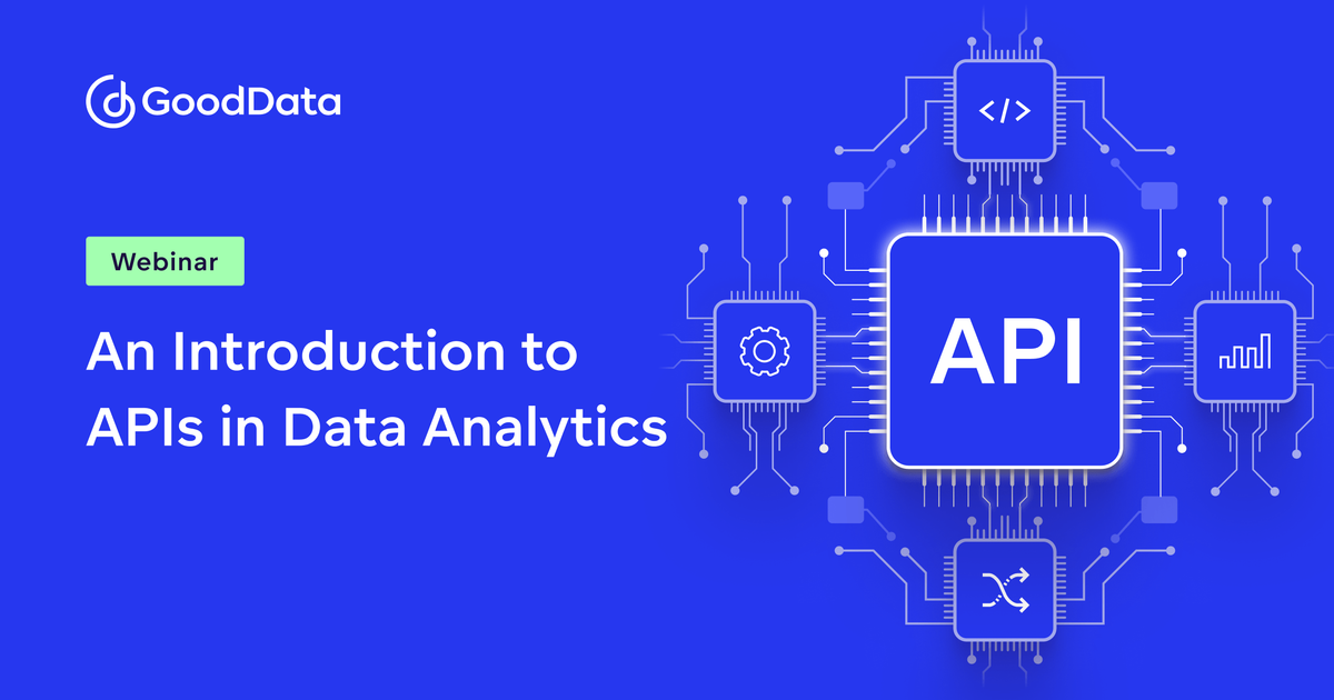 An Introduction to APIs in Data Analytics | GoodData