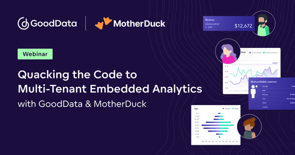 Quacking the Code to Multi-Tenant Embedded Analytics with GoodData & MotherDuck